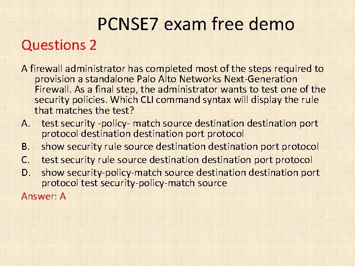  PCNSE 7 exam free demo Questions 2 A firewall administrator has completed most