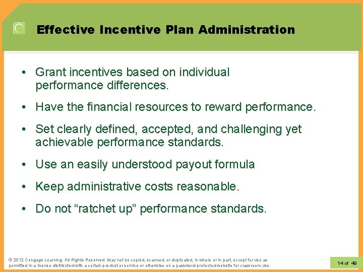 Effective Incentive Plan Administration • Grant incentives based on individual performance differences. • Have