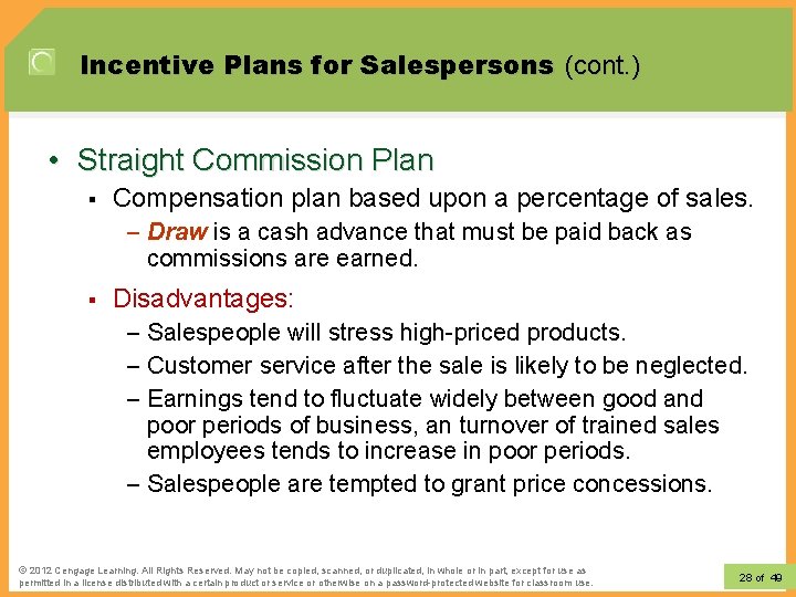 Incentive Plans for Salespersons (cont. ) • Straight Commission Plan § Compensation plan based