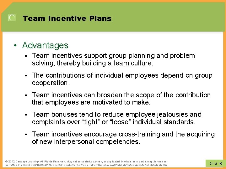 Team Incentive Plans • Advantages § Team incentives support group planning and problem solving,