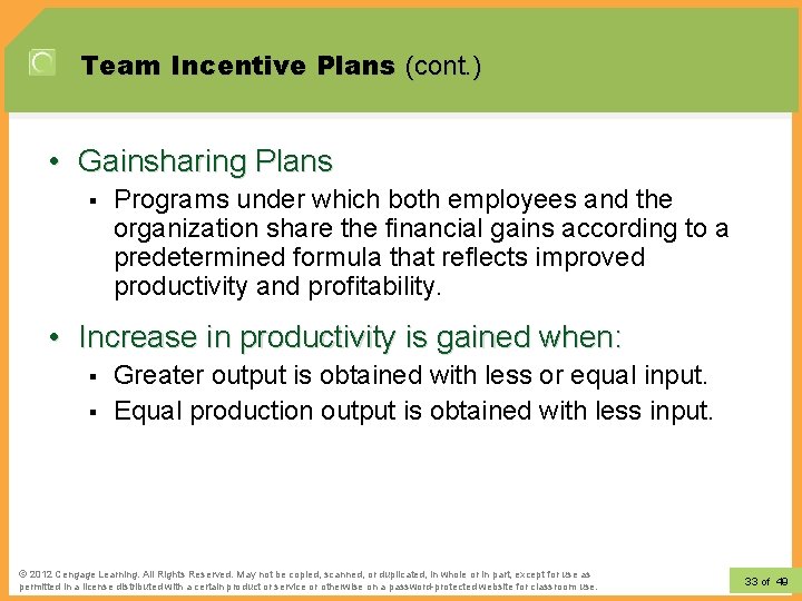 Team Incentive Plans (cont. ) • Gainsharing Plans § Programs under which both employees