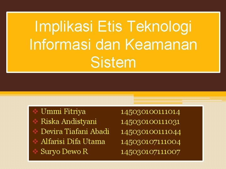 Implikasi Etis Teknologi Informasi dan Keamanan Sistem v Ummi Fitriya v Riska Andistyani v