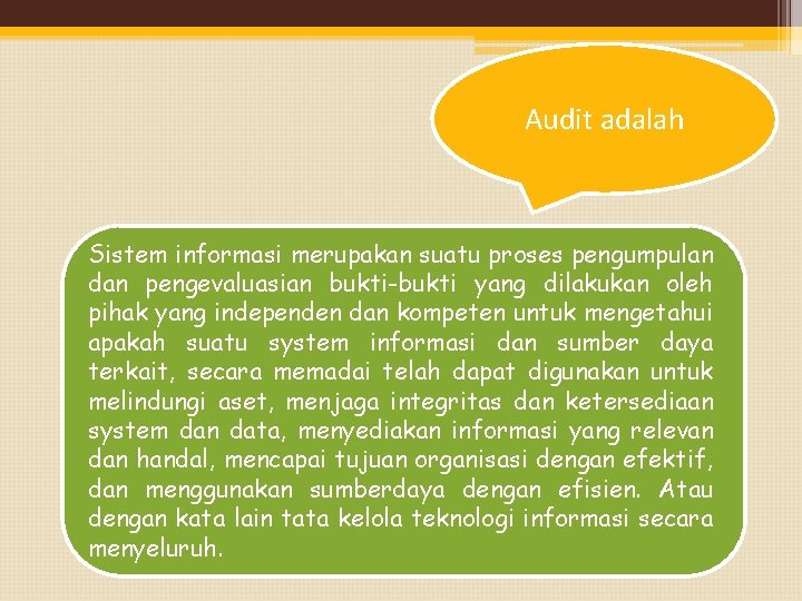 Audit adalah Sistem informasi merupakan suatu proses pengumpulan dan pengevaluasian bukti-bukti yang dilakukan oleh