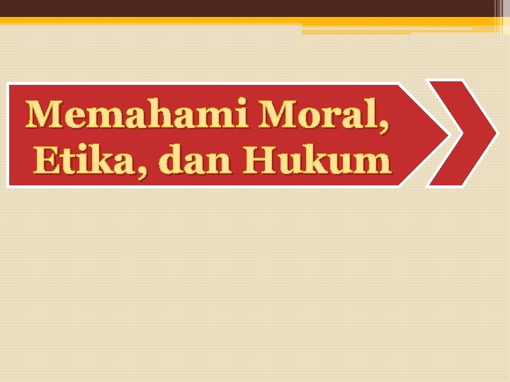 Memahami Moral, Etika, dan Hukum 