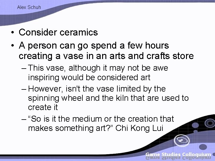 Alex Schuh • Consider ceramics • A person can go spend a few hours