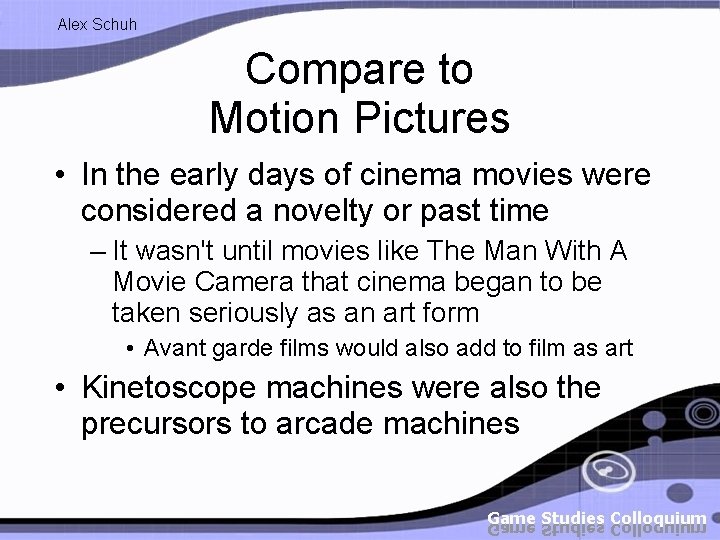 Alex Schuh Compare to Motion Pictures • In the early days of cinema movies