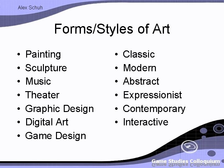 Alex Schuh Forms/Styles of Art • • Painting Sculpture Music Theater Graphic Design Digital