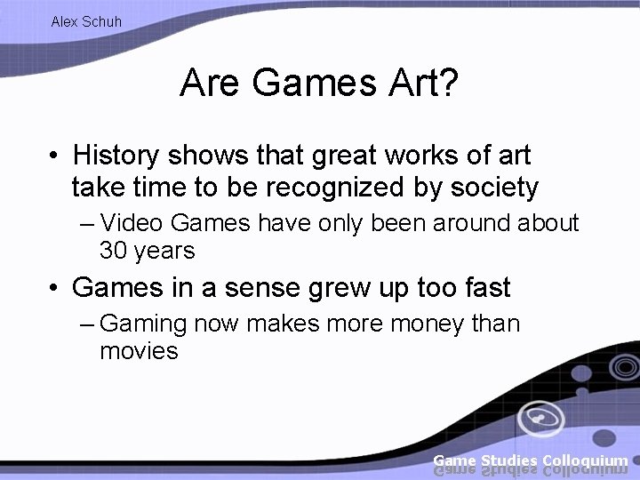 Alex Schuh Are Games Art? • History shows that great works of art take