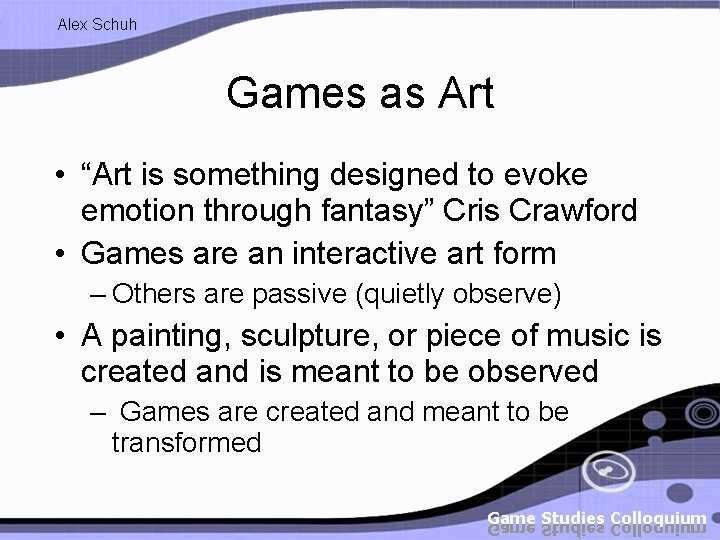 Alex Schuh Games as Art • “Art is something designed to evoke emotion through