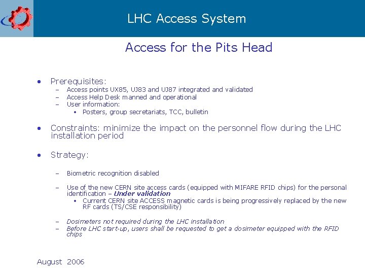 LHC Access System Access for the Pits Head • Prerequisites: • Constraints: minimize the