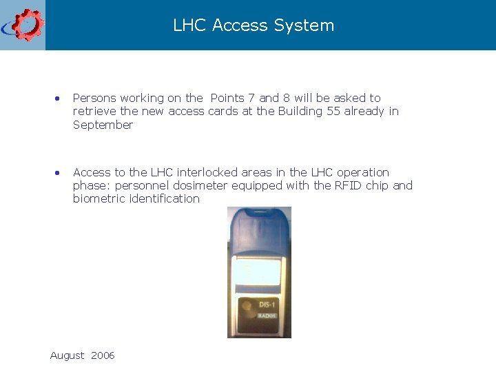 LHC Access System • Persons working on the Points 7 and 8 will be