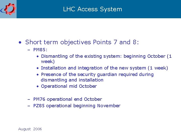 LHC Access System • Short term objectives Points 7 and 8: – PM 85: