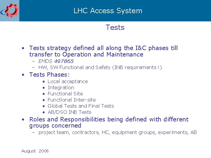 LHC Access System Tests • Tests strategy defined all along the I&C phases till