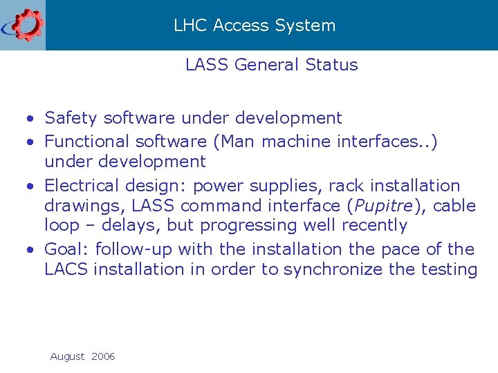 LHC Access System LASS General Status • Safety software under development • Functional software