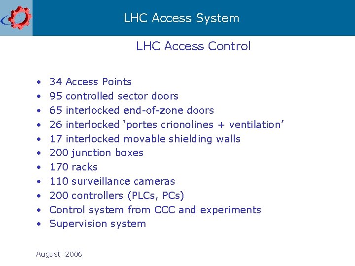 LHC Access System LHC Access Control • • • 34 Access Points 95 controlled