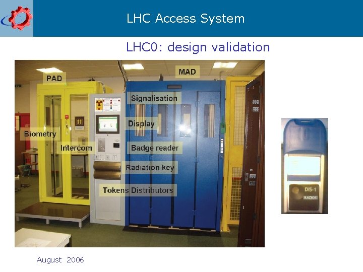 LHC Access System LHC 0: design validation August 2006 