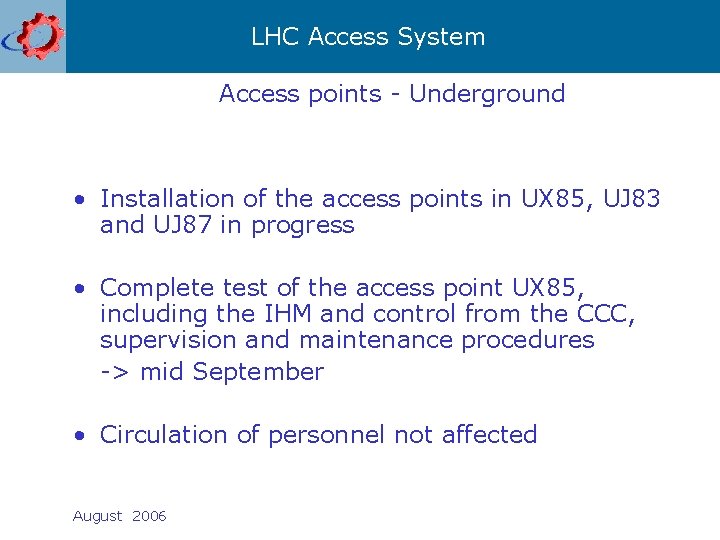 LHC Access System Access points - Underground • Installation of the access points in