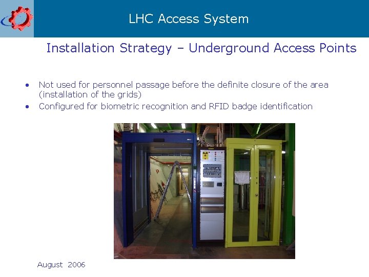 LHC Access System Installation Strategy – Underground Access Points • • Not used for