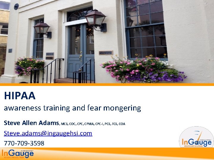 HIPAA awareness training and fear mongering Steve Allen Adams, MCS, COC, CPMA, CPC-I, PCS,