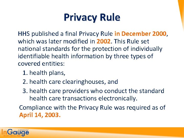 Privacy Rule HHS published a final Privacy Rule in December 2000, which was later