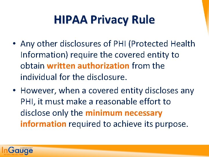 HIPAA Privacy Rule • Any other disclosures of PHI (Protected Health Information) require the