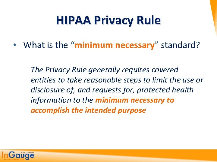 HIPAA Privacy Rule • What is the “minimum necessary” standard? The Privacy Rule generally