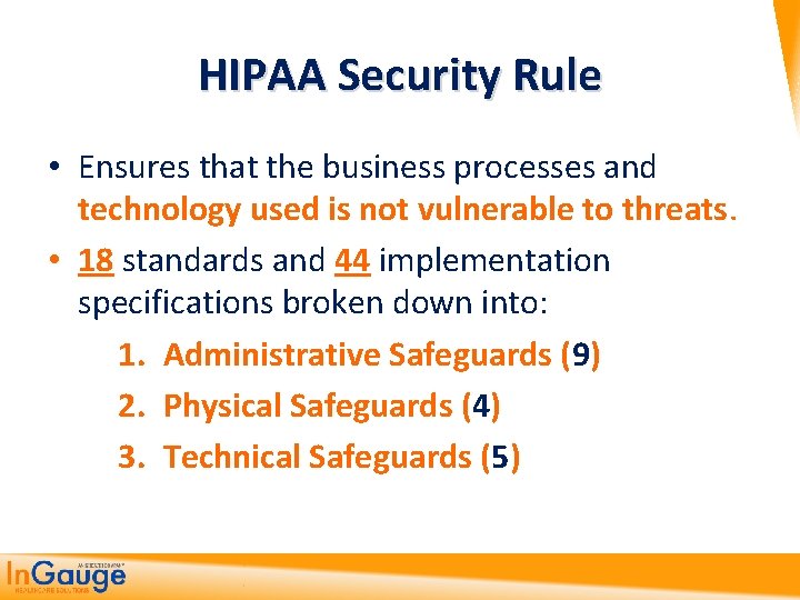 HIPAA Security Rule • Ensures that the business processes and technology used is not