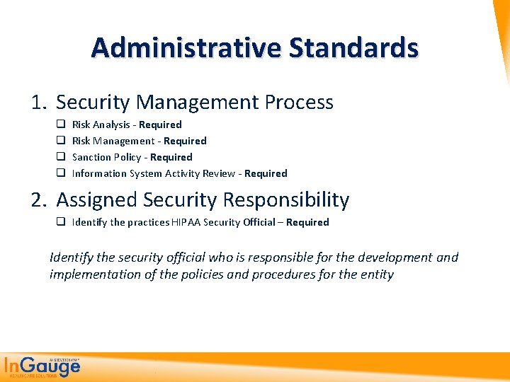 Administrative Standards 1. Security Management Process q q Risk Analysis - Required Risk Management