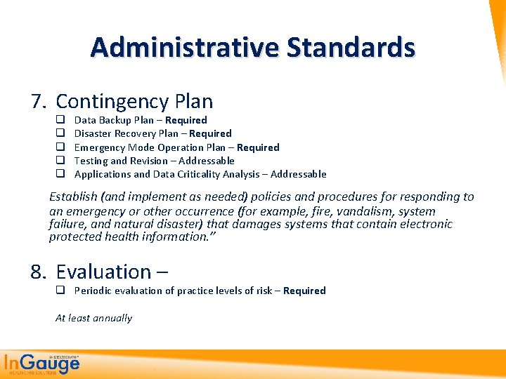 Administrative Standards 7. Contingency Plan q q q Data Backup Plan – Required Disaster