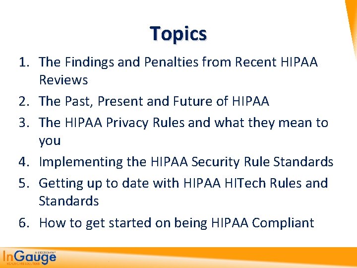 Topics 1. The Findings and Penalties from Recent HIPAA Reviews 2. The Past, Present