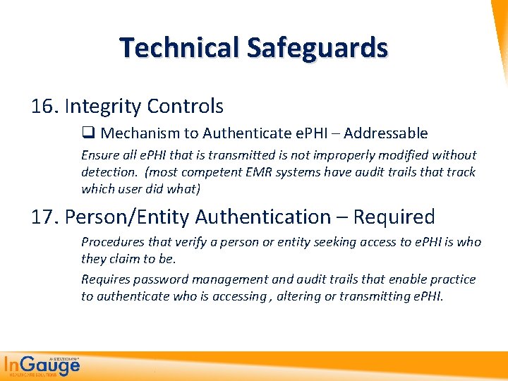 Technical Safeguards 16. Integrity Controls q Mechanism to Authenticate e. PHI – Addressable Ensure