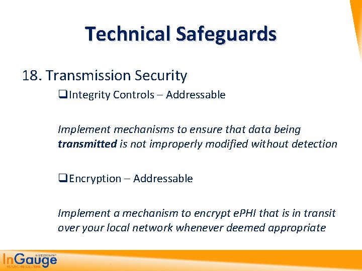 Technical Safeguards 18. Transmission Security q. Integrity Controls – Addressable Implement mechanisms to ensure