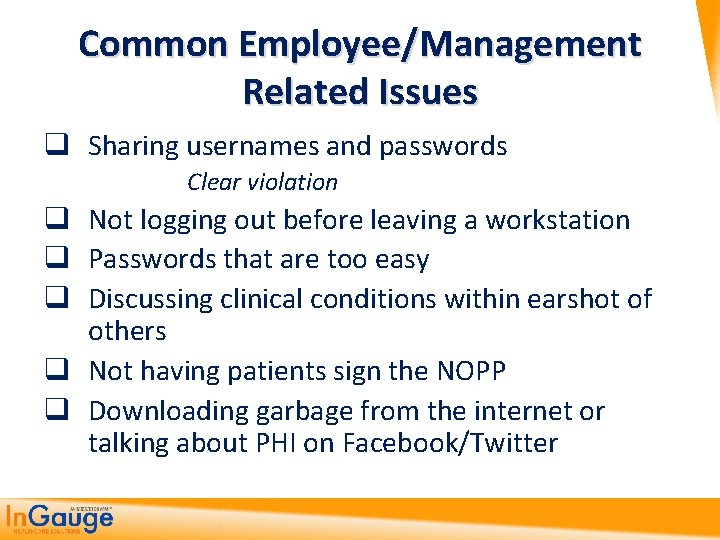 Common Employee/Management Related Issues q Sharing usernames and passwords Clear violation q Not logging