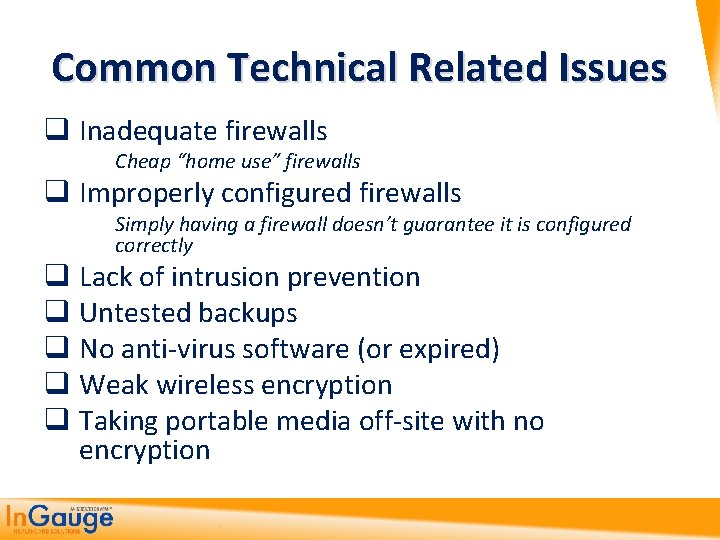 Common Technical Related Issues q Inadequate firewalls Cheap “home use” firewalls q Improperly configured