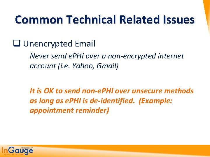 Common Technical Related Issues q Unencrypted Email Never send e. PHI over a non-encrypted