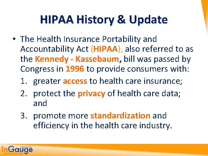 HIPAA History & Update • The Health Insurance Portability and Accountability Act (HIPAA), also