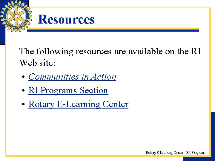 Resources The following resources are available on the RI Web site: • Communities in