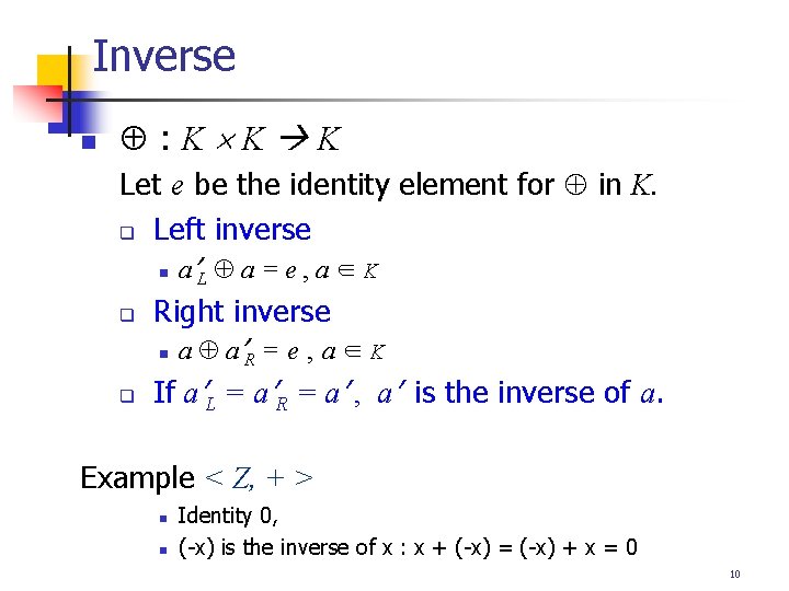 Inverse n : K K K Let e be the identity element for in
