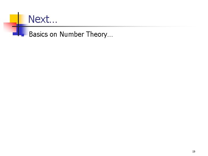 Next… n Basics on Number Theory… 19 