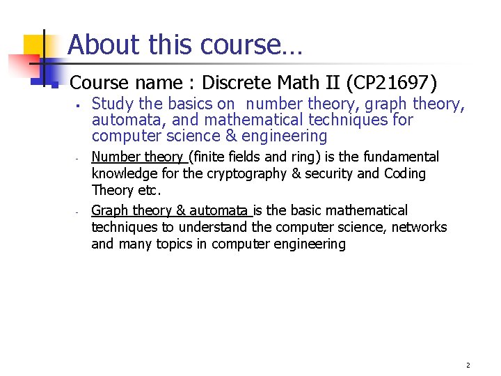 About this course… n Course name : Discrete Math II (CP 21697) § -