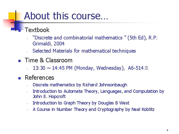 About this course… n Textbook - - n Time & Classroom - n “Discrete