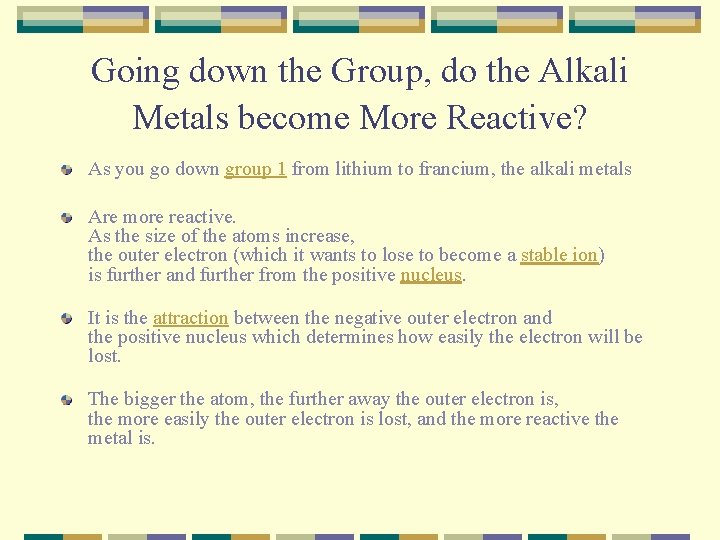 Going down the Group, do the Alkali Metals become More Reactive? As you go