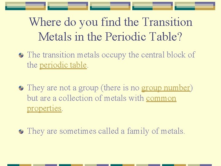 Where do you find the Transition Metals in the Periodic Table? The transition metals
