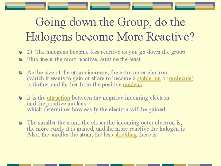 Going down the Group, do the Halogens become More Reactive? 2) The halogens become