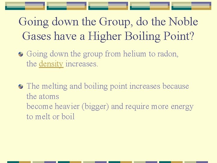 Going down the Group, do the Noble Gases have a Higher Boiling Point? Going