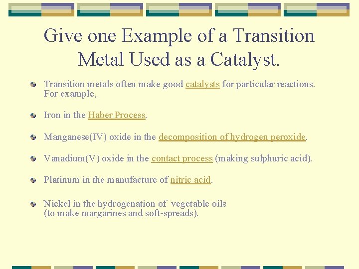 Give one Example of a Transition Metal Used as a Catalyst. Transition metals often