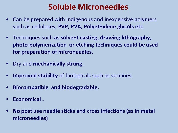 Soluble Microneedles • Can be prepared with indigenous and inexpensive polymers such as celluloses,