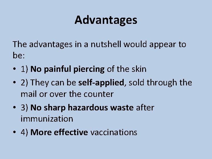 Advantages The advantages in a nutshell would appear to be: • 1) No painful