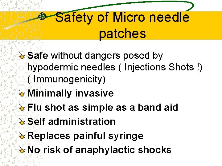Safety of Micro needle patches Safe without dangers posed by hypodermic needles ( Injections