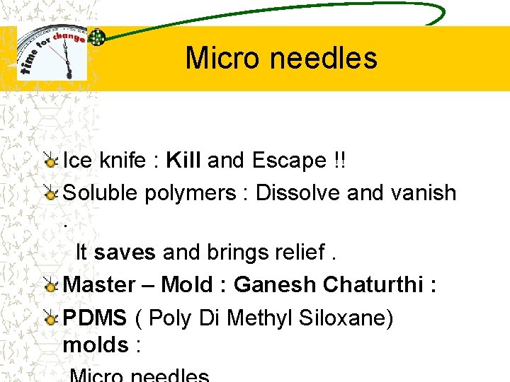 Micro needles Ice knife : Kill and Escape !! Soluble polymers : Dissolve and
